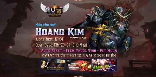 MU VIỆT 24H - Máy Chủ HOÀNG KIM Alphatest: 17/04 Open: 13h – 20/04 (Chủ Nhật), Event Full, Season 6.9 Hoài Cổ - CHIẾN TRƯỜNG RỰC LỬA!
